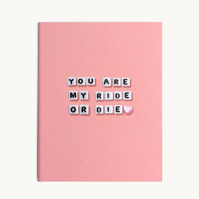 You Are My Ride Or Die Card