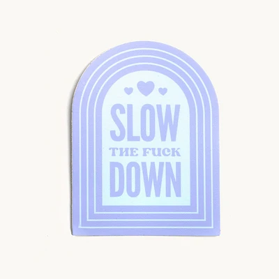 Slow The F*** Down Sticker