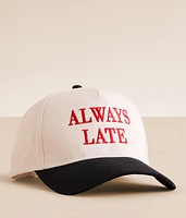 Always Late Baseball Hat