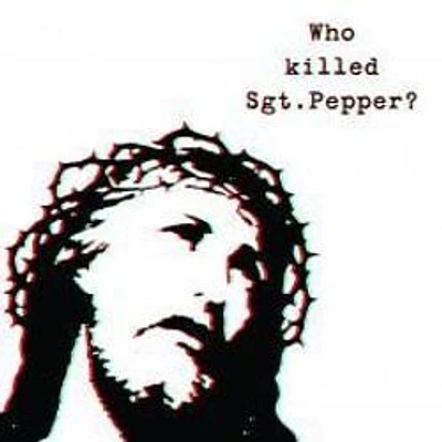 Who Killed Sgt Pepper? [LP] - VINYL