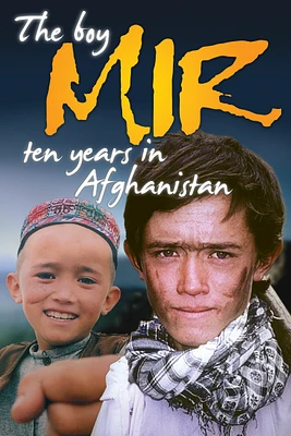 The Boy Mir: Ten Years in Afghanistan [DVD] [2011]