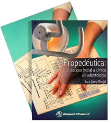 Propedéutica clínica odontológica · Propedéutica: el acceso inicial a clínica en odontología