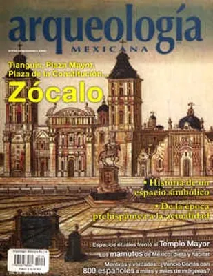 Arqueología Mexicana número 116 Volumen XIX Julio-Agosto 2012 Tianguis, Plaza Mayor, Plaza de la Constitución… Zócalo