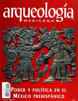 Arqueología Mexicana número 32 Volumen VI Julio-Agosto 1998 Poder y política en el México prehispánico