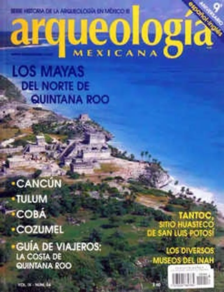 Arqueología Mexicana número 54 Volumen IX Marzo-Abril 2002 Los Mayas del norte de Quintana Roo suplemento: índice general 1993-2002