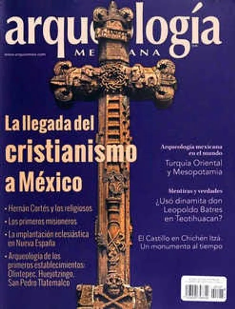 Arqueología Mexicana número 127 Volumen XXI Mayo-Junio 2014 La llegada del cristianismo a México