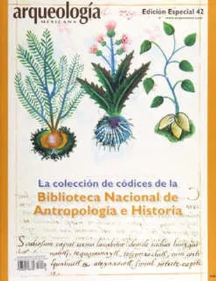 Arqueología Mexicana Edición Especial 42 Febrero 2012 La colección de códices de la Biblioteca Nacional de Antropología e Historia