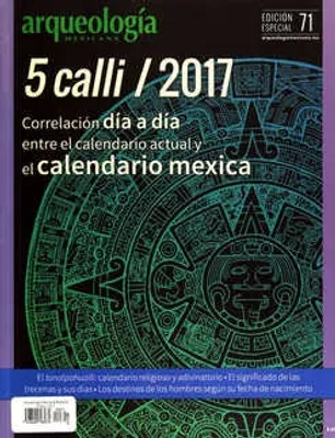 Arqueología Mexicana Edición Especial 71 Diciembre 2016 5 calli/2017 correlación día a día entre el calendario actual y el calendario mexica