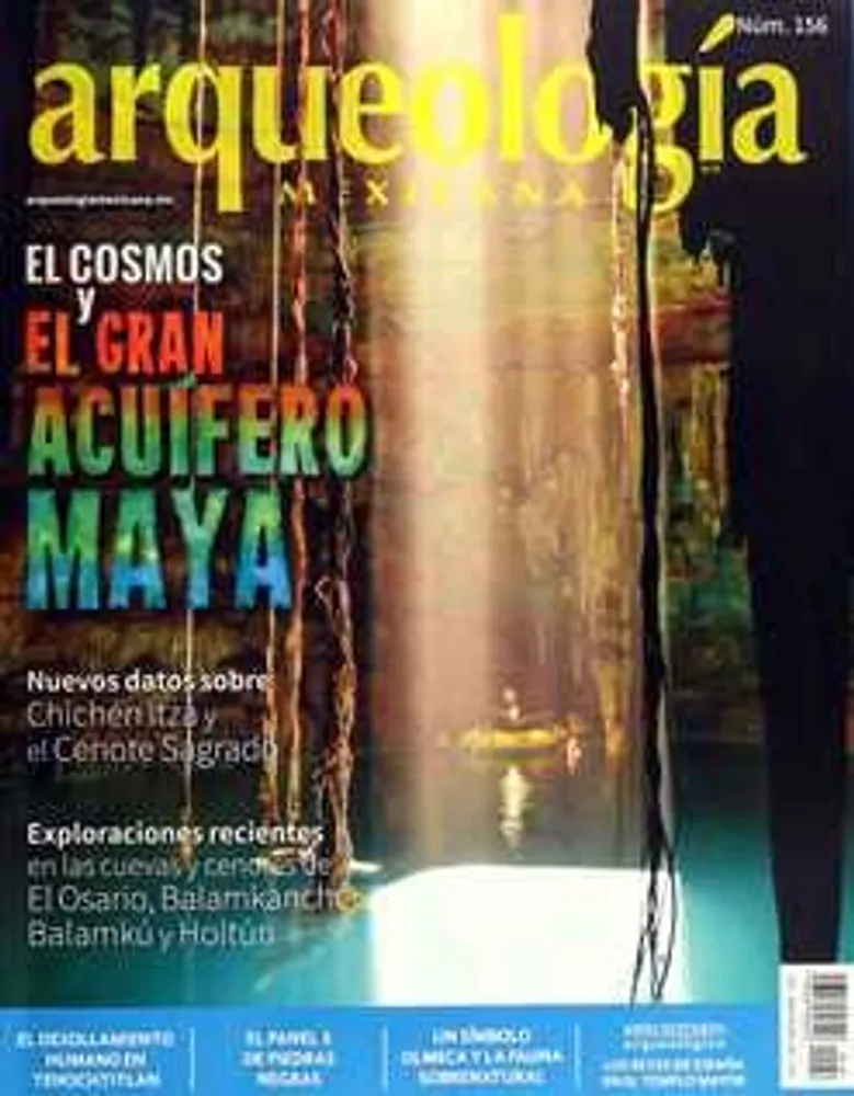 Arqueología Mexicana número 156 Volumen XXVI Marzo-Abril  2019 El cosmos y el gran acuífero maya