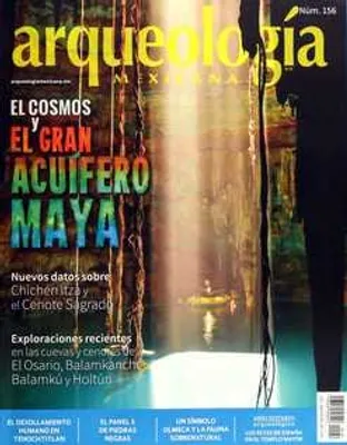 Arqueología Mexicana número 156 Volumen XXVI Marzo-Abril  2019 El cosmos y el gran acuífero maya