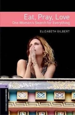 Eat Pray Love One Womans Search For Everything