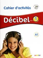 Décibel 1 cahier d'activites + CD