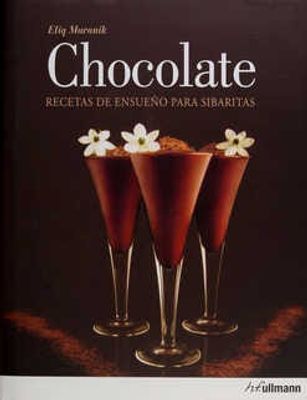 CHOCOLATE RECETAS DE ENSUEÑO PARA SIBARITAS