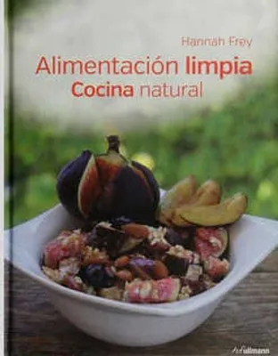 Alimentación limpia: Cocina natural