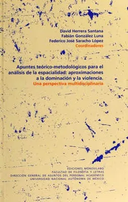 Apuntes teórico-metodológicos para el análisis de la espacialidad: aproximaciones a la dominación y la violencia