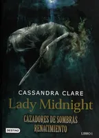 Cazadores de sombras renacimiento 1: Lady Midnight