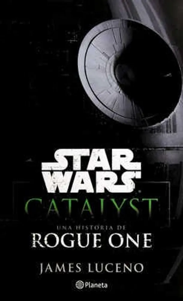 Star Wars. Catalyst. Una historia de Rogue One