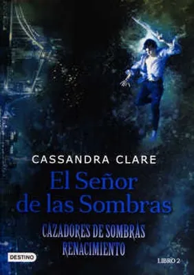 Cazadores de sombras renacimiento 2: El Señor de las Sombras