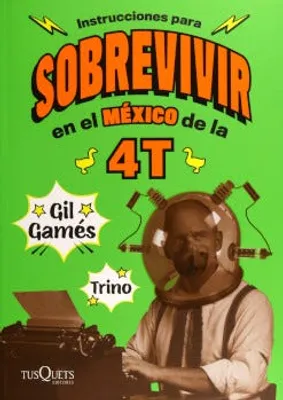 Instrucciones para sobrevivir en el México de la 4T