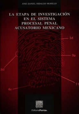 La etapa de investigación en el sistema procesal penal mexicano