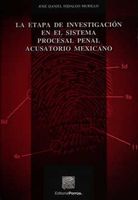 La etapa de investigación en el sistema procesal penal mexicano