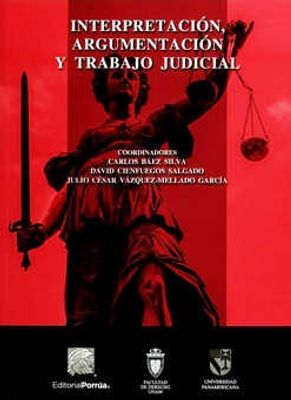 Interpretación, argumentación y trabajo judicial