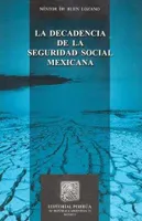 La decadencia de la seguridad social mexicana