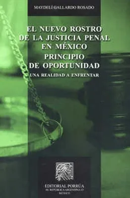 El nuevo rostro de la justicia penal en México principio de oportunidad