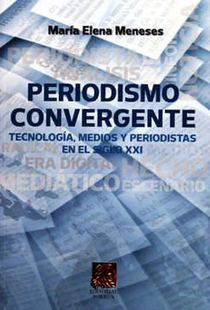 Periodismo convergente tecnología medios y periodistas