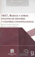 1857, Rabasa y otros ensayos de Historia y Control Constitucional