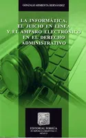 La informática, el juicio en línea y el amparo electrónico en el derecho administrativo