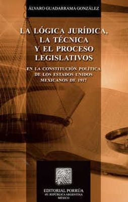 La lógica jurídica la técnica y el proceso legislativo
