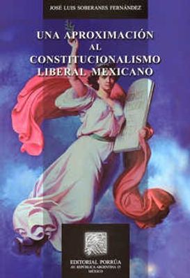 Una aproximación al constitucionalismo liberal mexicano