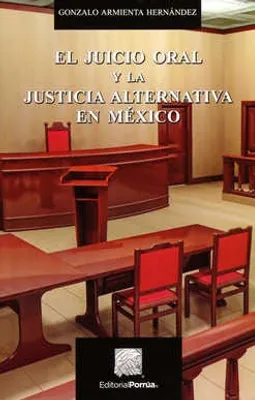 El juicio oral y la justicia alternativa en México