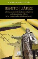 Benito Juárez y la trascendencia de las leyes de Reforma en la Constitución Política de los Estados Unidos Mexicanos de 1917