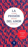 La prisión del amor y otros ensayos narrativos