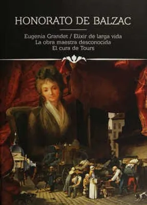 EUGENIA GRANDET ELÍXIR DE LARGA VIDA LA OBRA MAESTRA DESCONOCIDA EL CURA DE TOURS