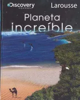 PLANETA INCREIBLE