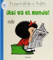¡Así va el mundo! La pequeña filosofía de Mafalda