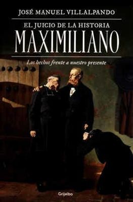 El juicio de la historia: Maximiliano