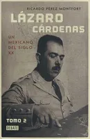 Lázaro Cárdenas Tomo 2: Un mexicano del siglo XX