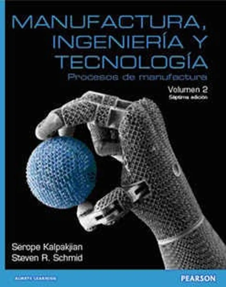 MANUFACTURA INGENIERÍA Y TECNOLOGÍA VOL 2 PROCESOS DE MANUFACTURA