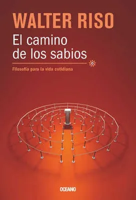 El camino de los sabios: Filosofía para la vida cotidiana