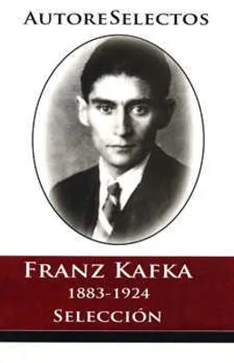 Franz Kafka 1883-1924 Selección