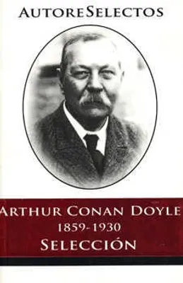 Arthur Conan Doyle 1859-1930 Selección