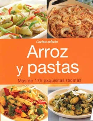 ARROZ Y PASTAS MÁS DE 175 EXQUISITAS RECETAS