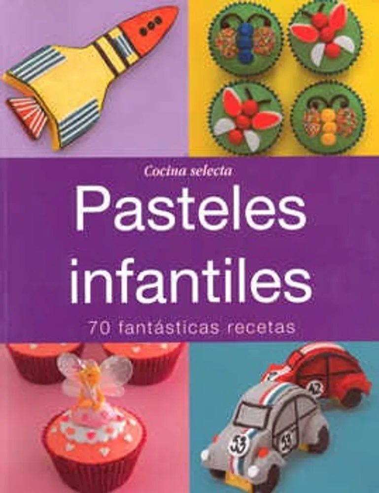 PASTELES INFANTILES 70 FANTÁSTICAS RECETAS