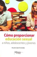 COMO PROPORCIONAR EDUCACION SEXUAL A NIÑOS ADOLESCENTES
