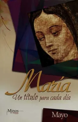 MARÍA UN TÍTULO PARA CADA DÍA MAYO