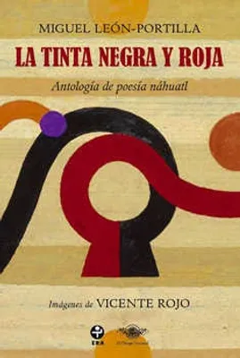 La tinta negra y roja antología de poesía náhuatl